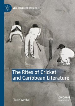 The Rites of Cricket and Caribbean Literature - Westall, Claire