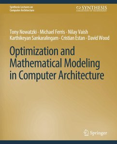 Optimization and Mathematical Modeling in Computer Architecture - Sankaralingam, Karthikeyan;Ferris, Michael;Nowatzki, Tony