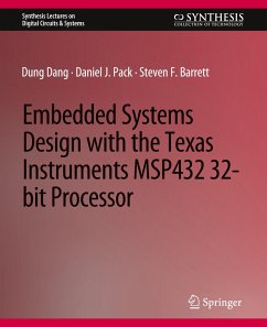 Embedded Systems Design with the Texas Instruments MSP432 32-bit Processor - Dang, Dung;Pack, Daniel J.;Barrett, Steven F.