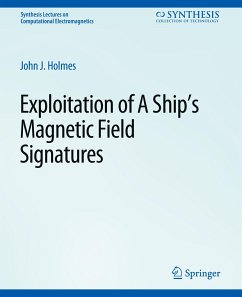 Exploitation of a Ship's Magnetic Field Signatures - Holmes, John J.