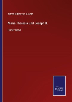 Maria Theresia und Joseph II. - Arneth, Alfred Ritter Von