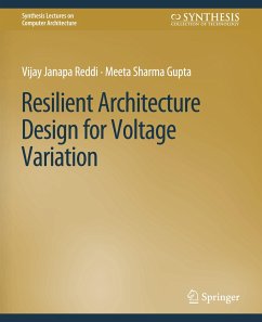 Resilient Architecture Design for Voltage Variation - Reddi, Vijay Janapa;Gupta, Meeta Sharma