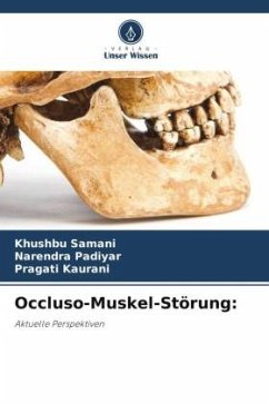 Occluso-Muskel-Störung: - Samani, Khushbu;Padiyar, Narendra;Kaurani, Pragati