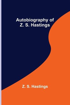 Autobiography of Z. S. Hastings - S. Hastings, Z.