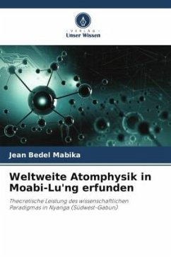 Weltweite Atomphysik in Moabi-Lu'ng erfunden - Mabika, Jean Bedel