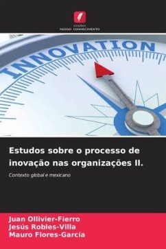Estudos sobre o processo de inovação nas organizações II. - Ollivier-Fierro, Juan;Robles-Villa, Jesús;Flores-García, Mauro