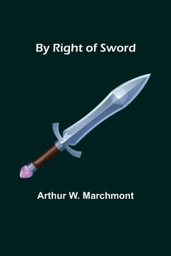 By Right of Sword - W. Marchmont, Arthur