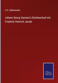 Johann Georg Hamann's Briefwechsel mit Friedrich Heinrich Jacobi - Gildemeister, C. H.