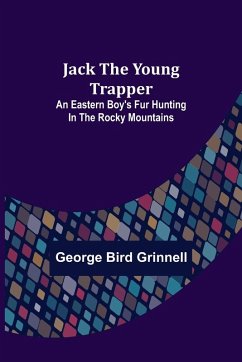 Jack the Young Trapper - Bird Grinnell, George