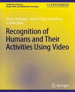 Recognition of Humans and Their Activities Using Video - Chellappa, Rama;Roy-Chowdhury, Amit K.;Zhou, S. Kevin