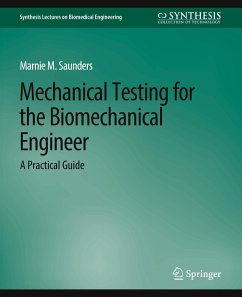 Mechanical Testing for the Biomechanics Engineer - Saunders, Marnie M.