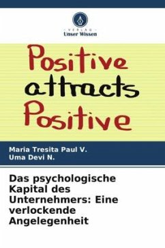 Das psychologische Kapital des Unternehmers: Eine verlockende Angelegenheit - Paul V., Maria Tresita;N., Uma Devi