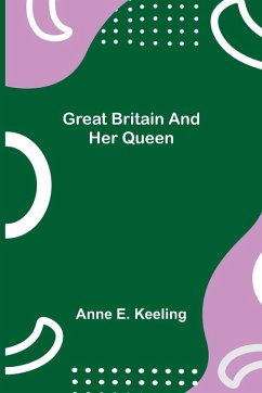 Great Britain and Her Queen - E. Keeling, Anne