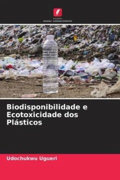 Biodisponibilidade e Ecotoxicidade dos Plásticos - Ugueri, Udochukwu