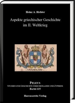 Aspekte griechischer Geschichte im II. Weltkrieg - Richter, Heinz A.