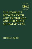 The Conflict Between Faith and Experience, and the Shape of Psalms 73-83 (eBook, PDF) The Conflict Between Faith and Experience, and the Shape of Psalms 73-83 (eBook, PDF)