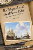The Telegraph and the Atlantic Cable (eBook, ePUB) The Telegraph and the Atlantic Cable (eBook, ePUB)