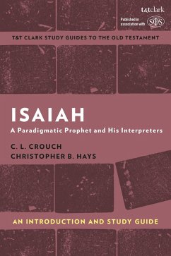 Isaiah: An Introduction and Study Guide (eBook, PDF) - Crouch, C. L.; Hays, Christopher B.