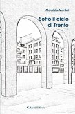 Sotto il cielo di Trento (eBook, ePUB)