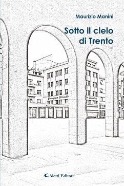 Sotto il cielo di Trento (eBook, ePUB) - Manini, Maurizio