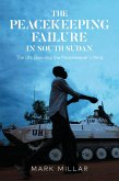 The Peacekeeping Failure in South Sudan (eBook, PDF)