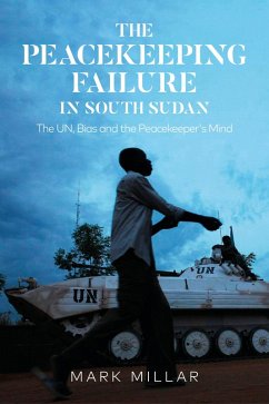 The Peacekeeping Failure in South Sudan (eBook, PDF) - Millar, Mark