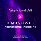 Tuning The Human Biofield: Healing With Vibrational Medicine (MP3-Download)