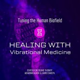 Tuning The Human Biofield: Healing With Vibrational Medicine (MP3-Download) Tuning The Human Biofield: Healing With Vibrational Medicine (MP3-Download)