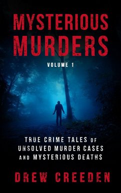 Mysterious Murders: True Crime Tales of Unsolved Murder Cases and Mysterious Deaths (eBook, ePUB) - Creeden, Drew