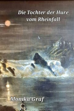 Die Tochter der Hure vom Rheinfall (eBook, ePUB) - Graf, Monika