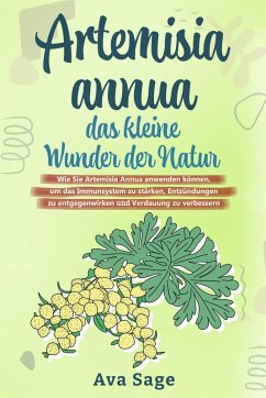 Artemisia annua - das kleine Wunder der Natur (eBook, ePUB) - Sage, Ava