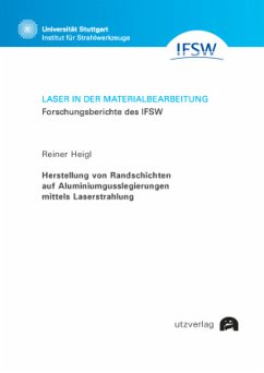 Herstellung von Randschichten auf Aluminiumgusslegierungen mittels Laserstrahlung - Heigl, Reiner