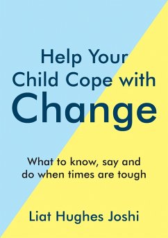 Help Your Child Cope with Change (eBook, ePUB) - Hughes Joshi, Liat