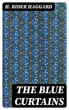 The Blue Curtains (eBook, ePUB) - Haggard, H. Rider