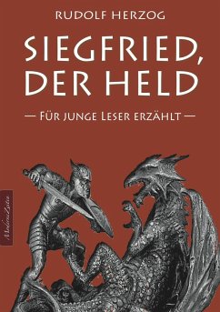 Siegfried, der Held - Für junge Leser erzählt (eBook, ePUB) - Herzog, Rudolf