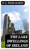 The Lake Dwellings of Ireland (eBook, ePUB)