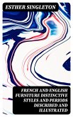 French and English furniture distinctive styles and periods described and illustrated (eBook, ePUB)