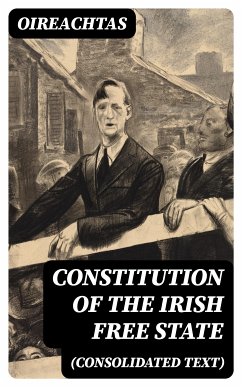 Constitution of the Irish Free State (consolidated text) (eBook, ePUB) - Oireachtas