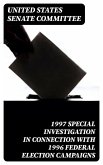 1997 Special Investigation in Connection with 1996 Federal Election Campaigns (eBook, ePUB)