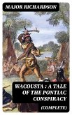 Wacousta : a tale of the Pontiac conspiracy (Complete) (eBook, ePUB)