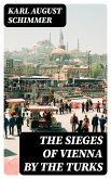 The Sieges of Vienna by the Turks (eBook, ePUB)