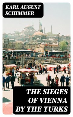 The Sieges of Vienna by the Turks (eBook, ePUB) - Schimmer, Karl August