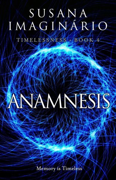 Anamnesis (Timelessness, #4) (eBook, ePUB) Anamnesis (Timelessness, #4) (eBook, ePUB)