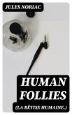 Human Follies (La Bêtise Humaine.) (eBook, ePUB)