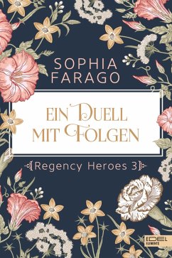 Ein Duell mit Folgen / Regency Heroes Bd.3 (eBook, ePUB) - Farago, Sophia