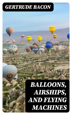 Balloons, Airships, and Flying Machines (eBook, ePUB) - Bacon, Gertrude