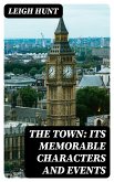 The Town: Its Memorable Characters and Events (eBook, ePUB)