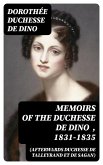 Memoirs of the Duchesse de Dino (Afterwards Duchesse de Talleyrand et de Sagan) , 1831-1835 (eBook, ePUB)