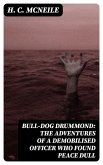 Bull-dog Drummond: The Adventures of a Demobilised Officer Who Found Peace Dull (eBook, ePUB)