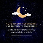 Gute-Nacht-Geschichte für gestresste Erwachsene: Die bewährte Tiefenentspannung, um wie ein Baby zu schlafen (MP3-Download)
